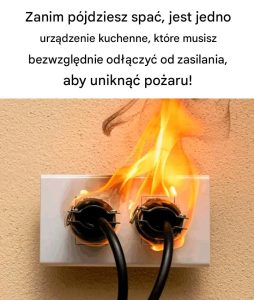 Każdy powinien odłączyć to urządzenie kuchenne od zasilania przed pójściem spać, aby zapobiec pożarowi