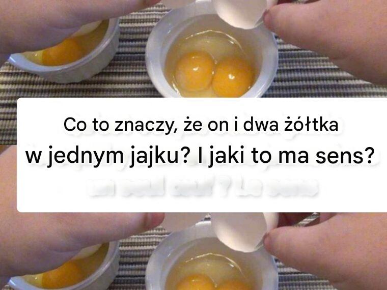 Co oznacza, że ​​w jednym jajku jest dwa żółtka?