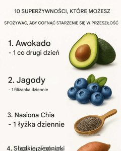 10 superfoods do jedzenia, dzięki czemu można starzeć się wstecz