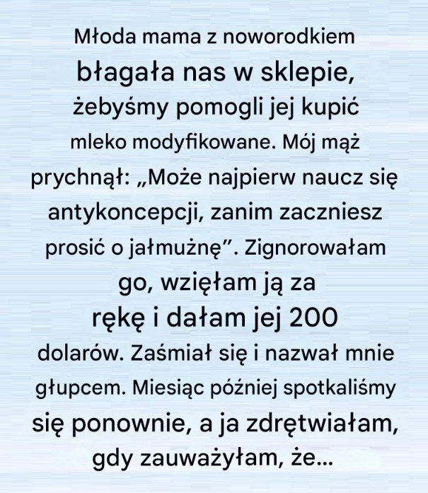 Iden akt dobroci zmienił moje życie na zawsze. Czytaj dalej poniżej w pierwszym komentarzu.