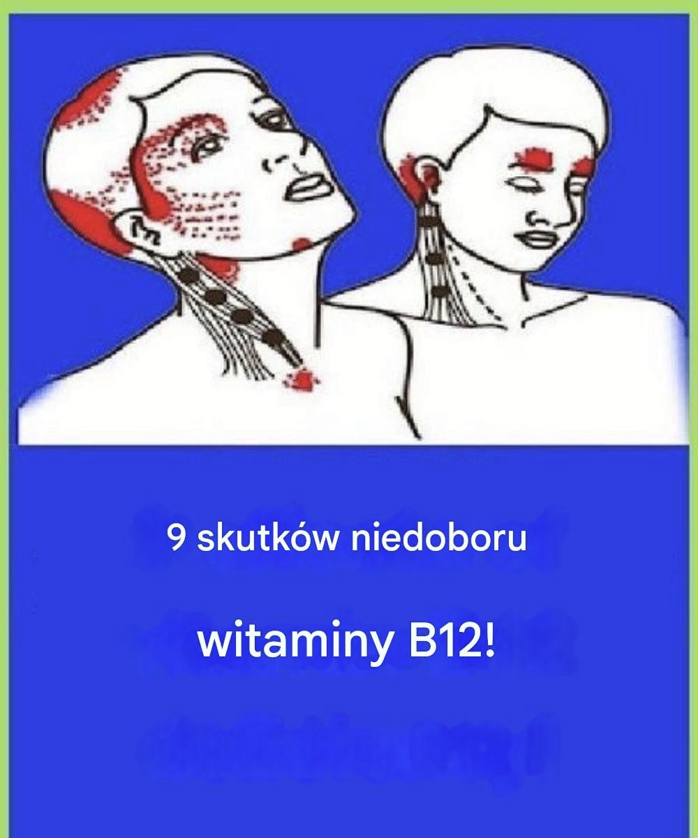 9 skutków niedoboru choroby B12!