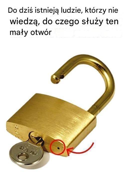 Niektórzy ludzie nadal nie zdają sobie sprawy, do czego służy ten malutki otwór w kłódce