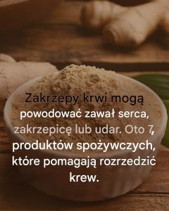 Zakrzep krwi może prowadzić do zawału serca, zakrzepicy lub udaru mózgu: oto 7 produktów spożywczych, które warto znać, aby skutecznie rozrzedzić krew