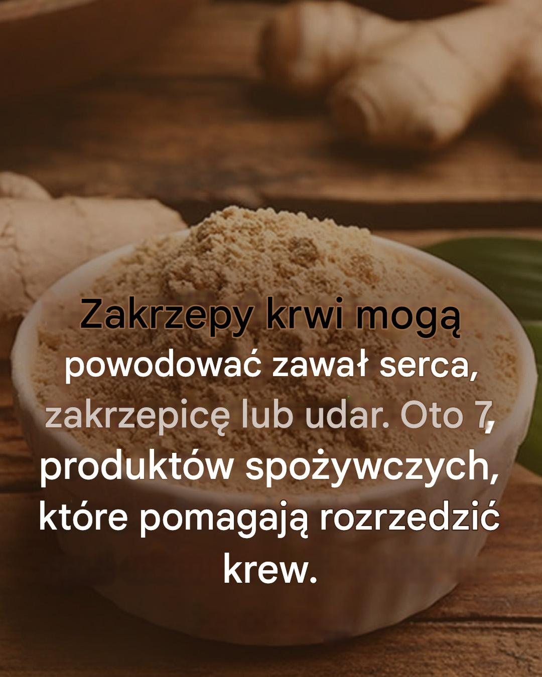 Zakrzep krwi może prowadzić do zawału serca, zakrzepicy lub udaru mózgu: oto 7 produktów spożywczych, które warto znać, aby skutecznie rozrzedzić krew