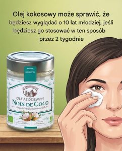 Olej kokosowy może być wydany, że dyrektor o 10 lat młodziej, jeśli będzie stosowany w ten sposób przez 2 tygodnie