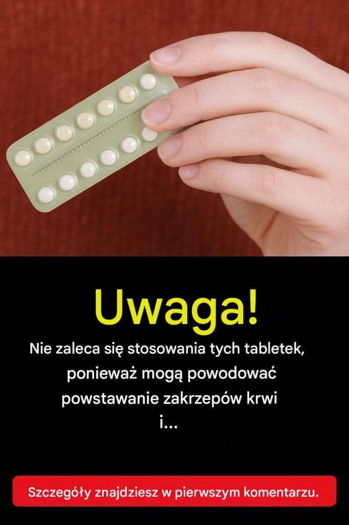 UWAGA! Nie zaleca się stosowania tych tabletek, ponieważ mogą powodować powstawanie zakrzepów krwi i…