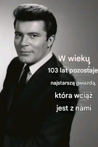 Ma prawie 103 lata i jest najstarszą żyjącą gwiazdą. Szczegóły w pierwszym komentarzu