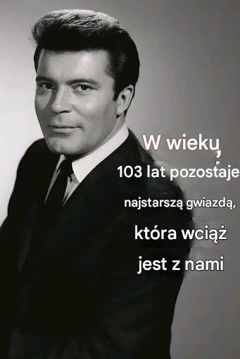 Ma prawie 103 lata i jest najstarszą żyjącą gwiazdą. Szczegóły w pierwszym komentarzu