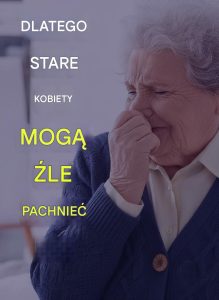 8 ukrytych nawyków, które mogą powodować nieprzyjemny zapach u starszych kobiet