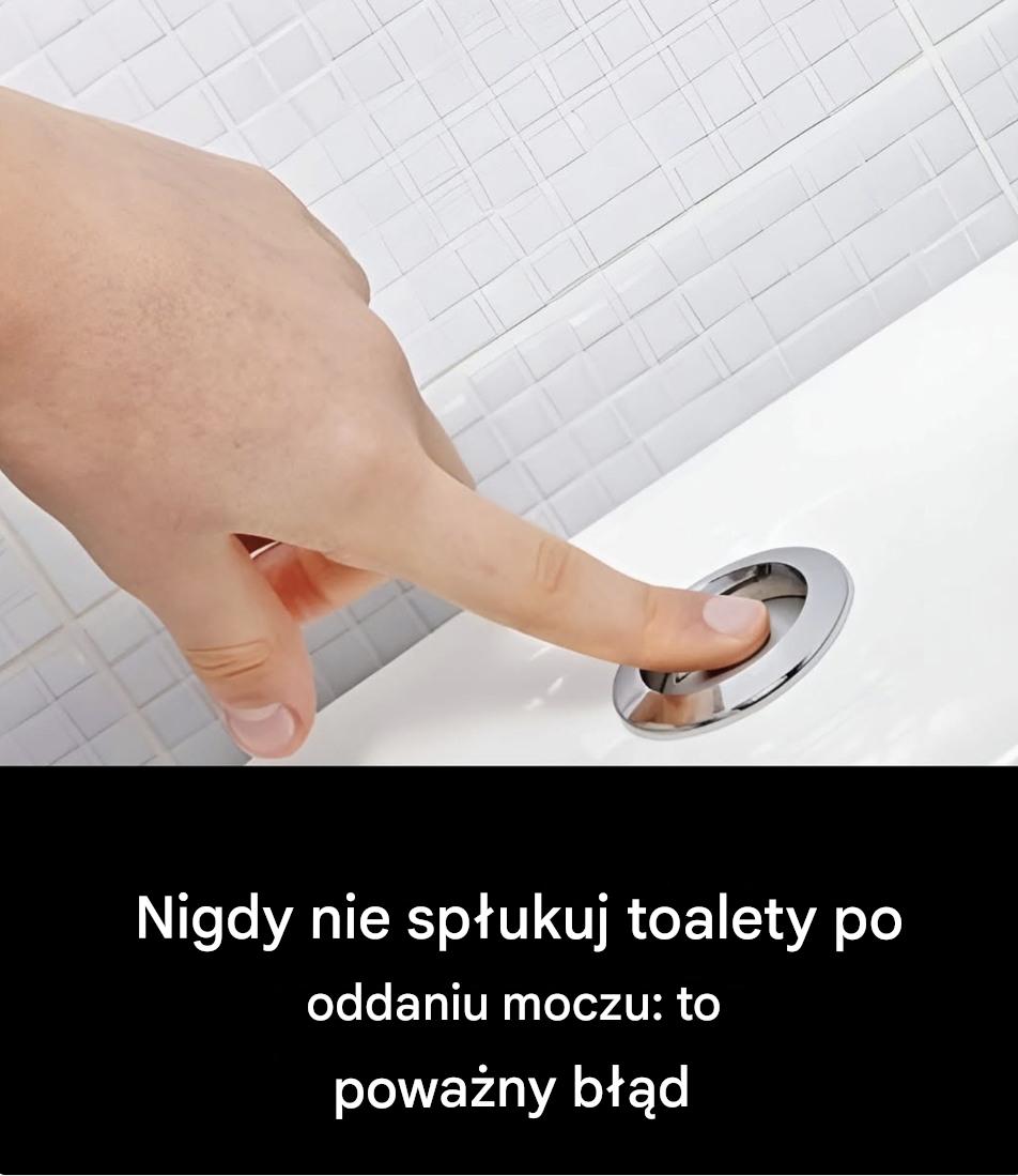 Dlaczego ważne jest, aby nie spuszczać wody w toalecie po oddaniu moczu?