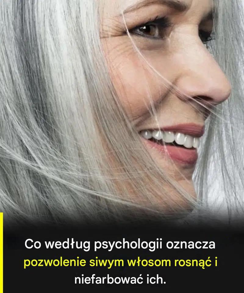 Co tak naprawdę mówi o Tobie fakt, że pozwoliłeś siwym włosom rosnąć