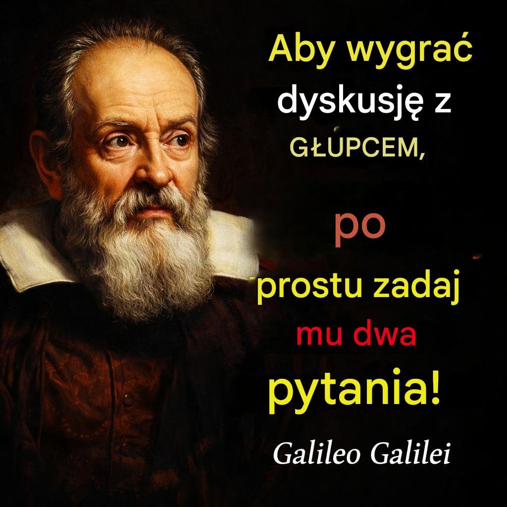 Galileusz: Najmądrzejszy sposób na wygraną walkę z głupcem