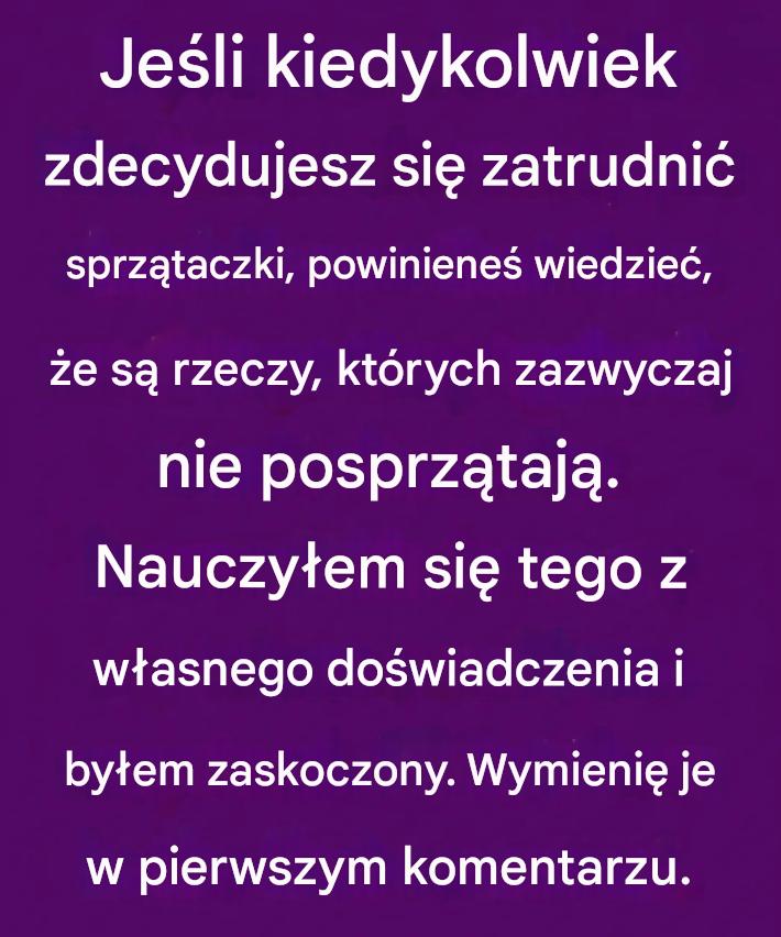 Nie zatrudniaj sprzątaczek, dopóki nie przeczytasz tego: Co odkryłam podczas ich pierwszej wizyty.