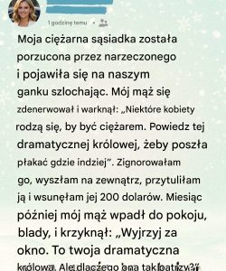 Dałam mojej ciężarnej sąsiadce 200 dolarów, bo było mi jej żal. Nie wiedziałam, że pieniądze to dopiero początek sekretu mojego męża.
