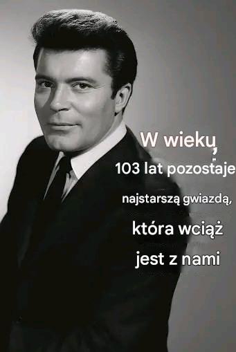 Ma prawie 103 lata i jest najstarszą żyjącą gwiazdą. Szczegóły w pierwszym komentarzu