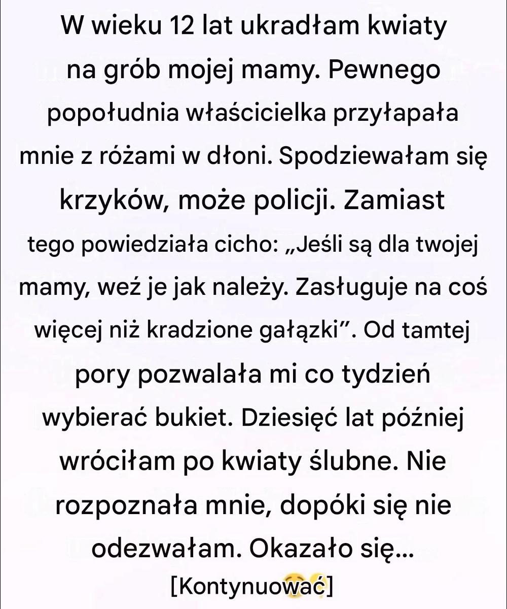 W wieku 12 lat ukradłam kwiaty, aby położyć je na grobie mojej matki. Dziesięć lat później wróciłam jako panna młoda, a florystka wyjawiła mi sekret, którego nigdy się nie spodziewałam.