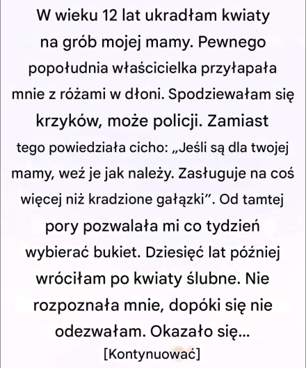 W wieku 12 lat ukradłam kwiaty, aby położyć je na grobie mojej matki. Dziesięć lat później wróciłam jako panna młoda, a florystka wyjawiła mi sekret, którego nigdy się nie spodziewałam.