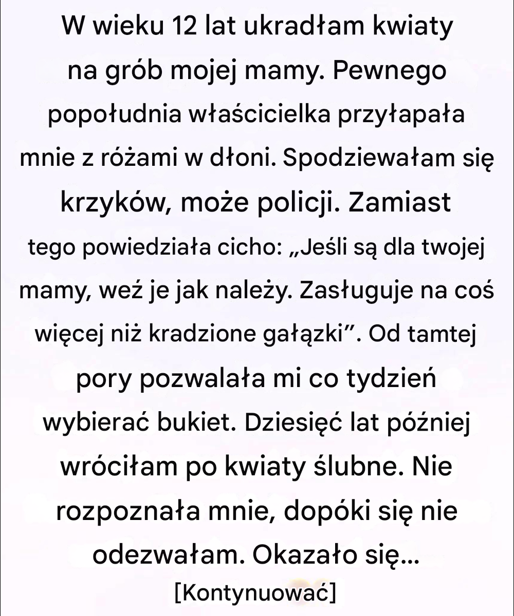 W wieku 12 lat ukradłam kwiaty, aby położyć je na grobie mojej matki. Dziesięć lat później wróciłam jako panna młoda, a florystka wyjawiła mi sekret, którego nigdy się nie spodziewałam.